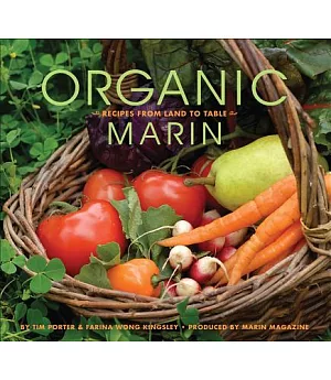 Organic Marin: Recipes from Land to Table