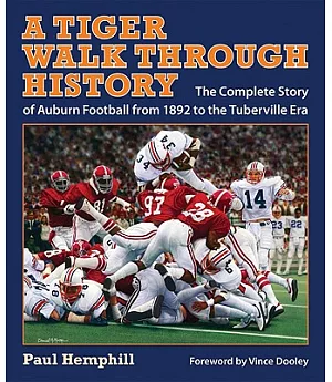 A Tiger Walk through History: The Complete Story of Auburn Football from 1892 to the Tuberville Era