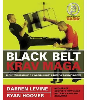 Black Belt Krav Maga: Elite Techniques of the World’s Most Powerful Combat System