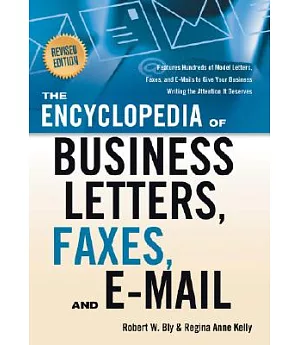 The Encyclopedia of Business Letters, Faxes, and Emails: Features Hundreds of Model Letters, Faxes, and E-mails to Give Your Bus