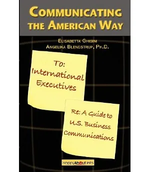 Communicating the American Way: A Guide to U. S. Business Communications