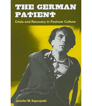 The German Patient: Crisis and Recovery in Postwar Culture