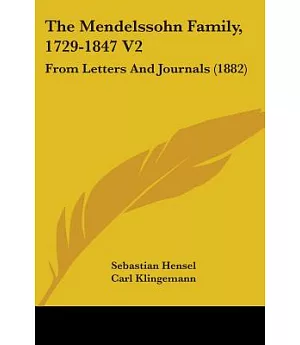 The Mendelssohn Family, 1729-1847: From Letters and Journals