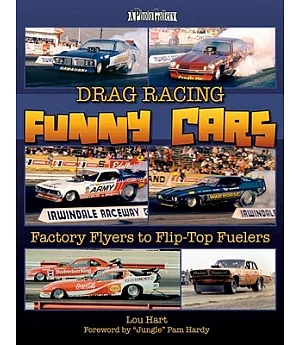 Drag Racing Funny Cars: Factory Flyers to Flip-Top Fuelers