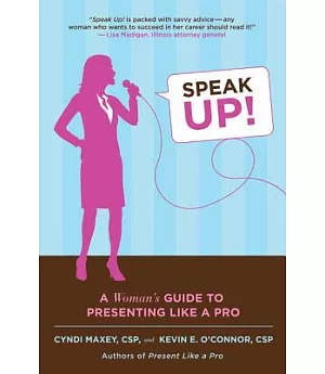 Speak Up!: A Woman’s Guide to Presenting Like a Pro