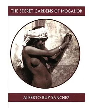 The Secret Gardens of Mogador: Voices of the Earth