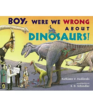 Boy, Were We Wrong About Dinosaurs!