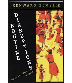 Routine Disruptions: Selected Poems & Lyrics 1960-1998