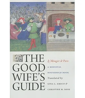 The Good Wife’s Guide Le Menagier De Paris: A Medieval Household Book