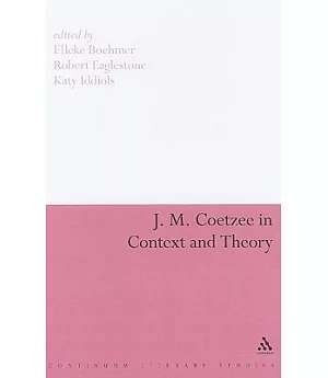 J. M. Coetzee in Context and Theory