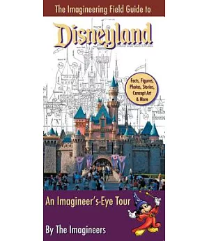 The Imagineering Field Guide to Disneyland: An Imagineer’s-eye Tour