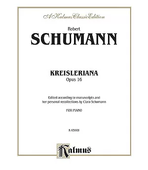 Kreisleriana, Opus 16: For Piano, a Kalmus Classic Edition