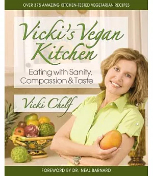Vicki’s Vegan Kitchen: Eating With Sanity, Compassion & Taste