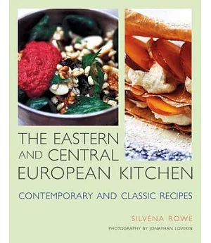 The Eastern and Central European Kitchen: Contemporary & Classic Recipes