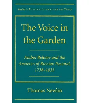 The Voice in the Garden: Andrei Bolotov and the Anxieties of Russian Pastoral, 1738-1833