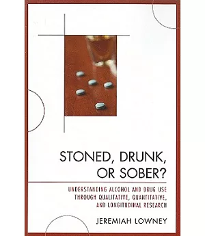 Stoned, Drunk, or Sober?: Understanding Alcohol and Drug Use Through Qualitative, Quantitative, and Longitudinal Research