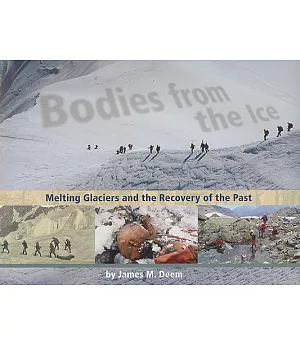 Bodies from the Ice: Melting Glaciers and the Recovery of the Past