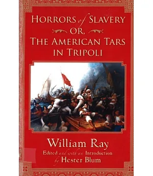 Horrors of Slavery: Or, the American Tars in Tripoli