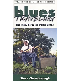 Blues Traveling: The Holy Sites of Delta Blues