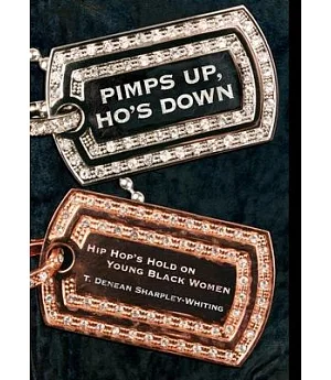 Pimps Up, Ho’s Down: Hip Hop’s Hold on Young Black Women