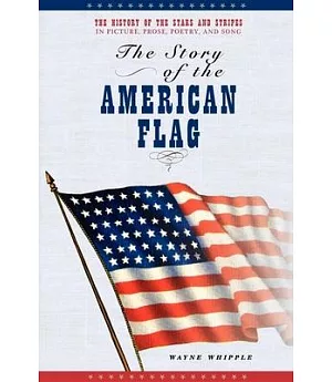 The Story of the American Flag: Illustrated