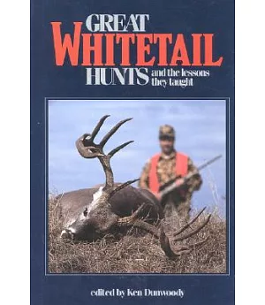 Great Whitetail Hunts: And the Lessons They Taught