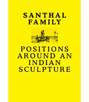Santhal Family: Positiions Around an Indian Sculpture
