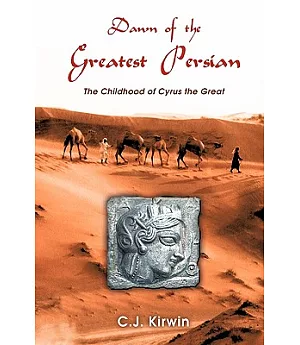 Dawn of the Greatest Persian: The Childhood of Cyrus the Great