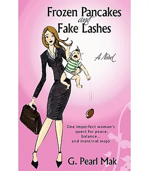 Frozen Pancakes and Fake Lashes: One Imperfect Woman’s Quest for Peace, Balance and Maternal Mojo