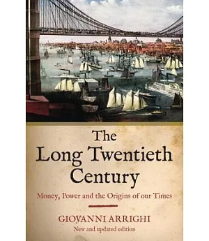 Long Twentieth Century: Money, Power and the Origins of Our Time