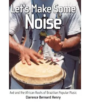 Let’s Make Some Noise: Axe and the African Roots of Brazilian Popular Music