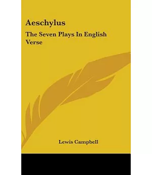 Aeschylus: The Seven Plays in English Verse