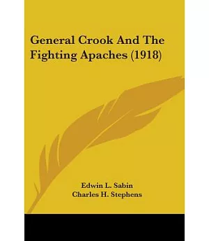 General Crook And The Fighting Apaches