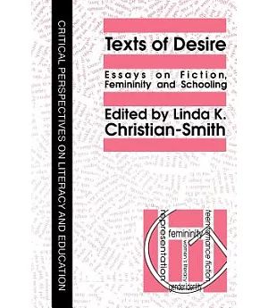 Texts of Desire: Essays on Fiction, Femininity and Schooling