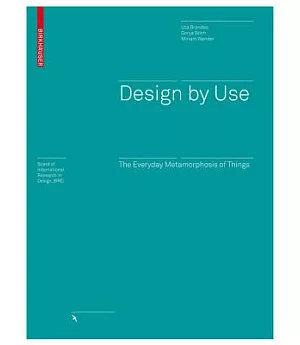 Design by Use: The Everyday Metamorphosis of Things