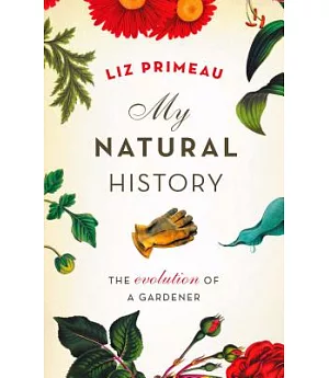My Natural History: The Evolution of a Gardener