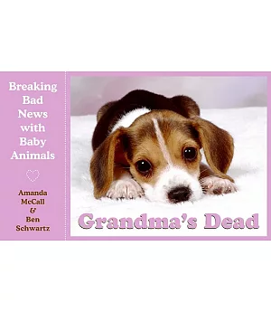 Grandma’s Dead: Breaking Bad News With Baby Animals