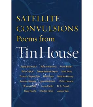 Satellite Convulsions: Poems from Tin House