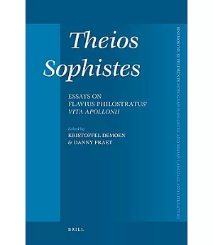 Theios Sophistes: Essays on Flavius Philostratus’ Vita Apollonii