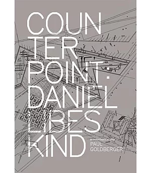 Counterpoint: Daniel Libeskind in Conversation With Paul Goldberger