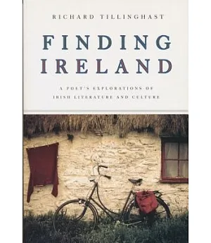 Finding Ireland: A Poet’s Explorations of Irish Literature and Culture