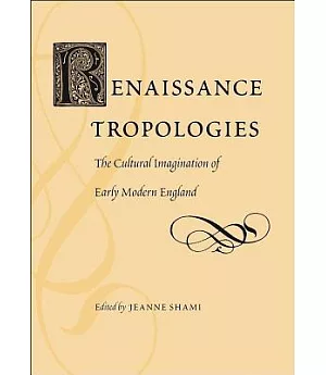 Renaissance Tropologies: The Cultural Imagination of Early Modern England