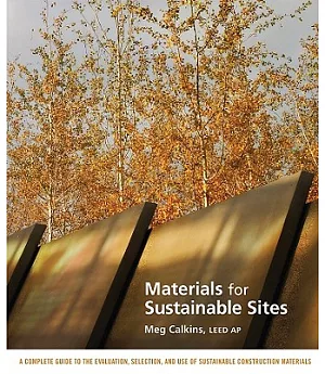 Materials for Sustainable Sites: A Complete Guide to the Evaluation, Selection, and Use of Sustainable Construction Materials