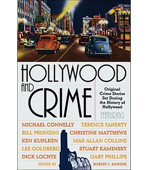 Hollywood and Crime: Original Crime Stories Set During the History of Hollywood