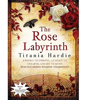 The Rose Labyrinth: A Riddle to Unravel, a Legacy to Unearth, a Heart to Mend