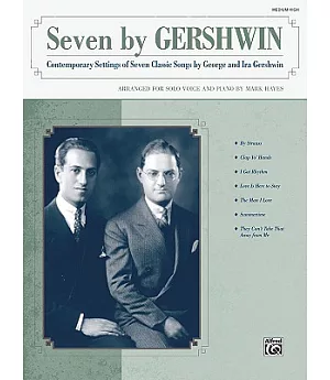 Seven by Gershwin for Medium High Voice: Contemporary Settings of Seven Classic Songs by George Gershwin and Ira Gershwin for So