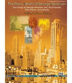 The Piano Works of George Gershwin: Four Songs by George Gershwin Two Pianos, Four Hands