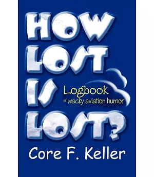 How Lost Is Lost: Logbook of Wacky Aviation Humor