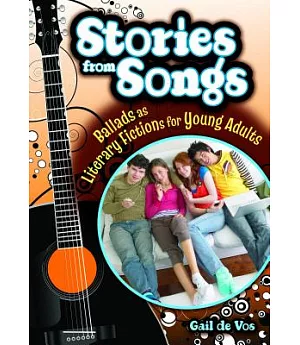 Stories from Songs: Ballads as Literary Fictions for Young Adults