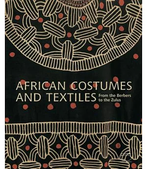 African Costumes and Textiles: From the Berbers to the Zulus, the Zaira and Marcel Mis Collection